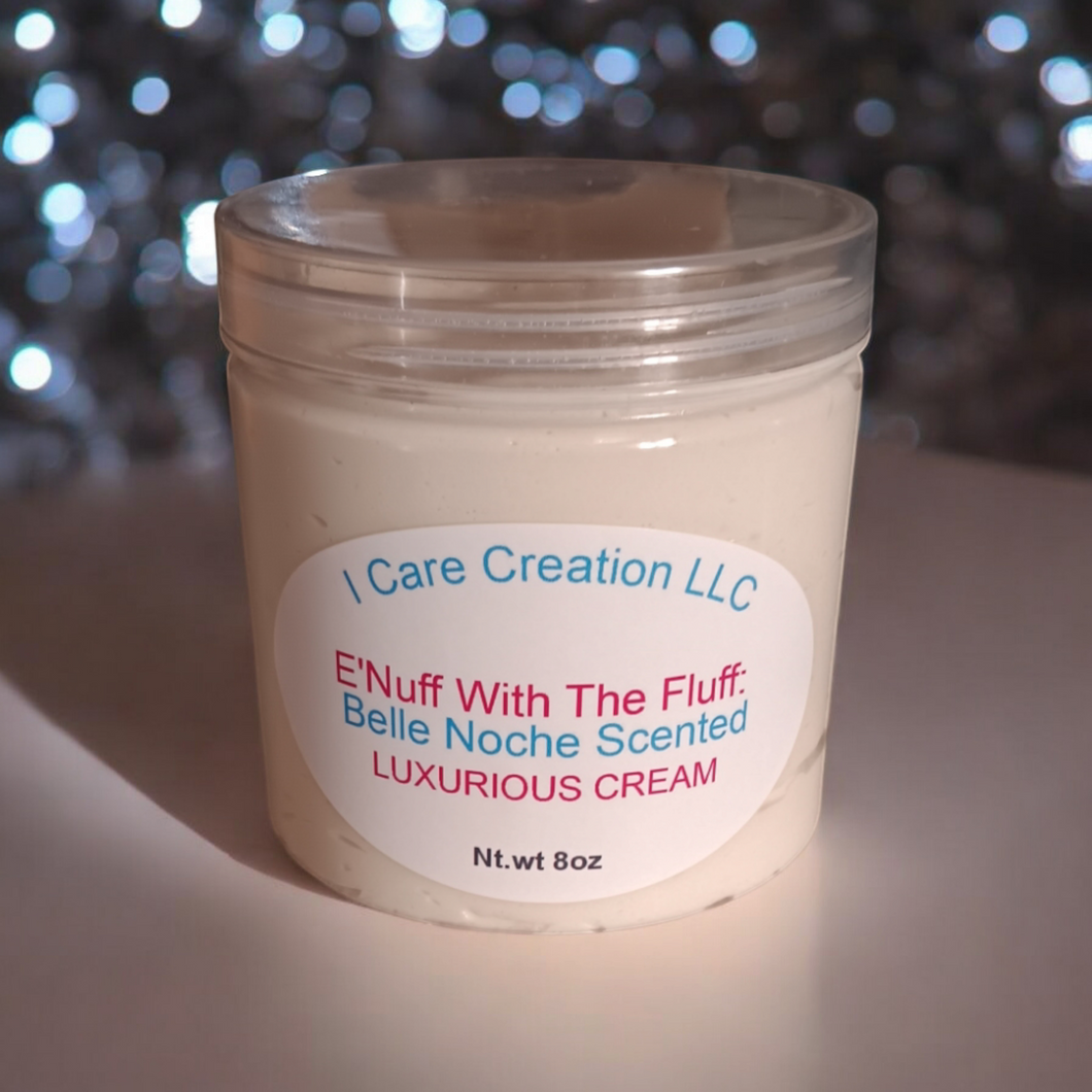 E'Nuff With The Fluff Luxurious Cream